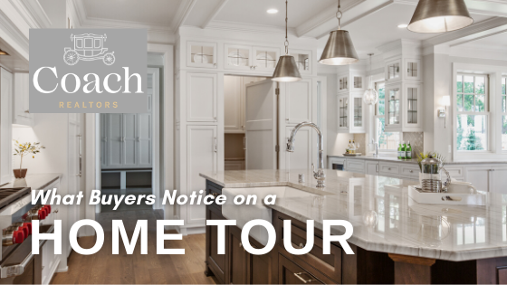 What Buyers Will Notice Most During a Home Tour - Coach Realtors
